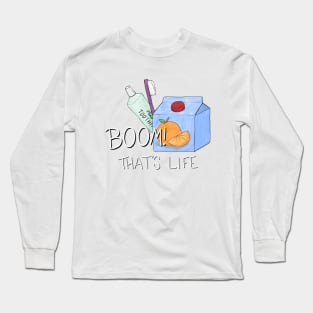 Boom! That’s life. Long Sleeve T-Shirt